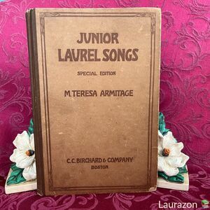 1917 Antique Book: Junior Laurel Songs by M. Teresa Armitage, C.C. Birchard & Co